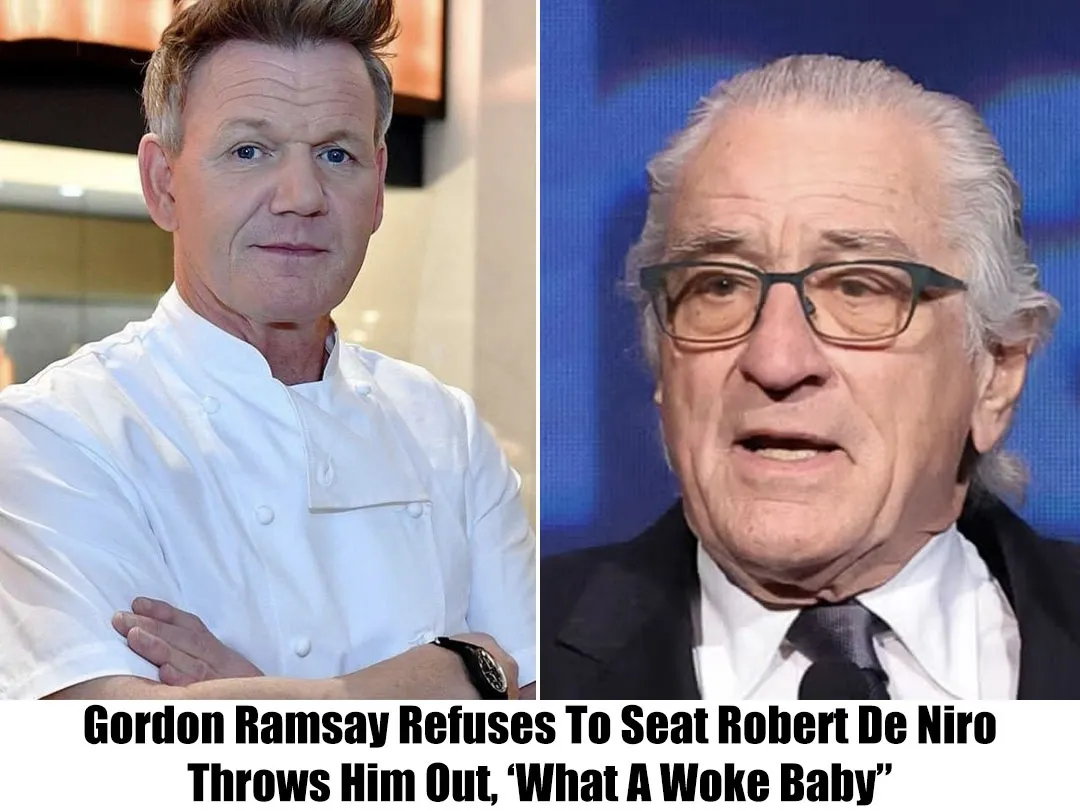 Gordon Ramsay Makes Headlines by Refusing to Seat Robert De Niro: ‘He’s a Woke Jackass!’