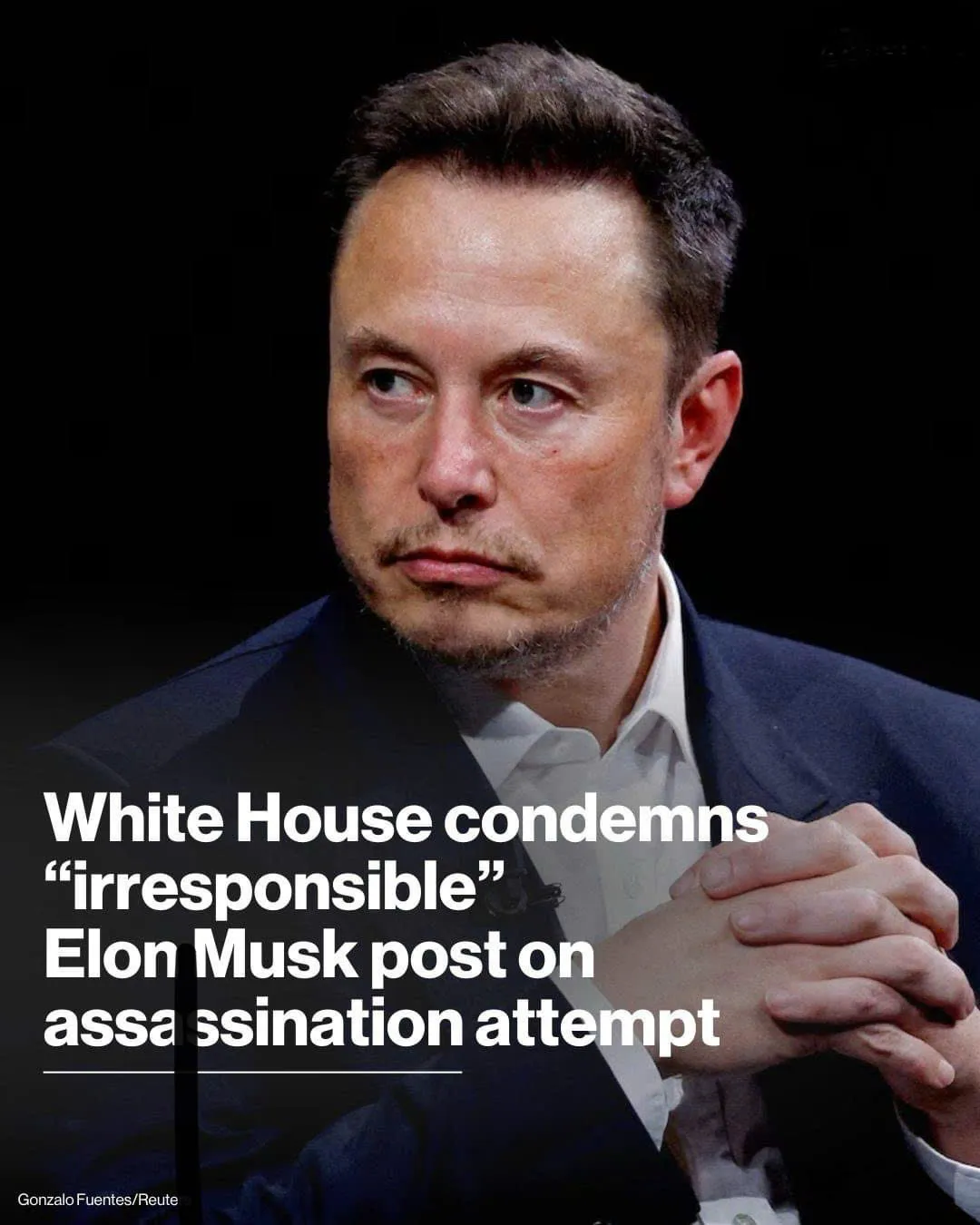 White House condemns 'irresponsible' Elon Musk post on assassination attempt