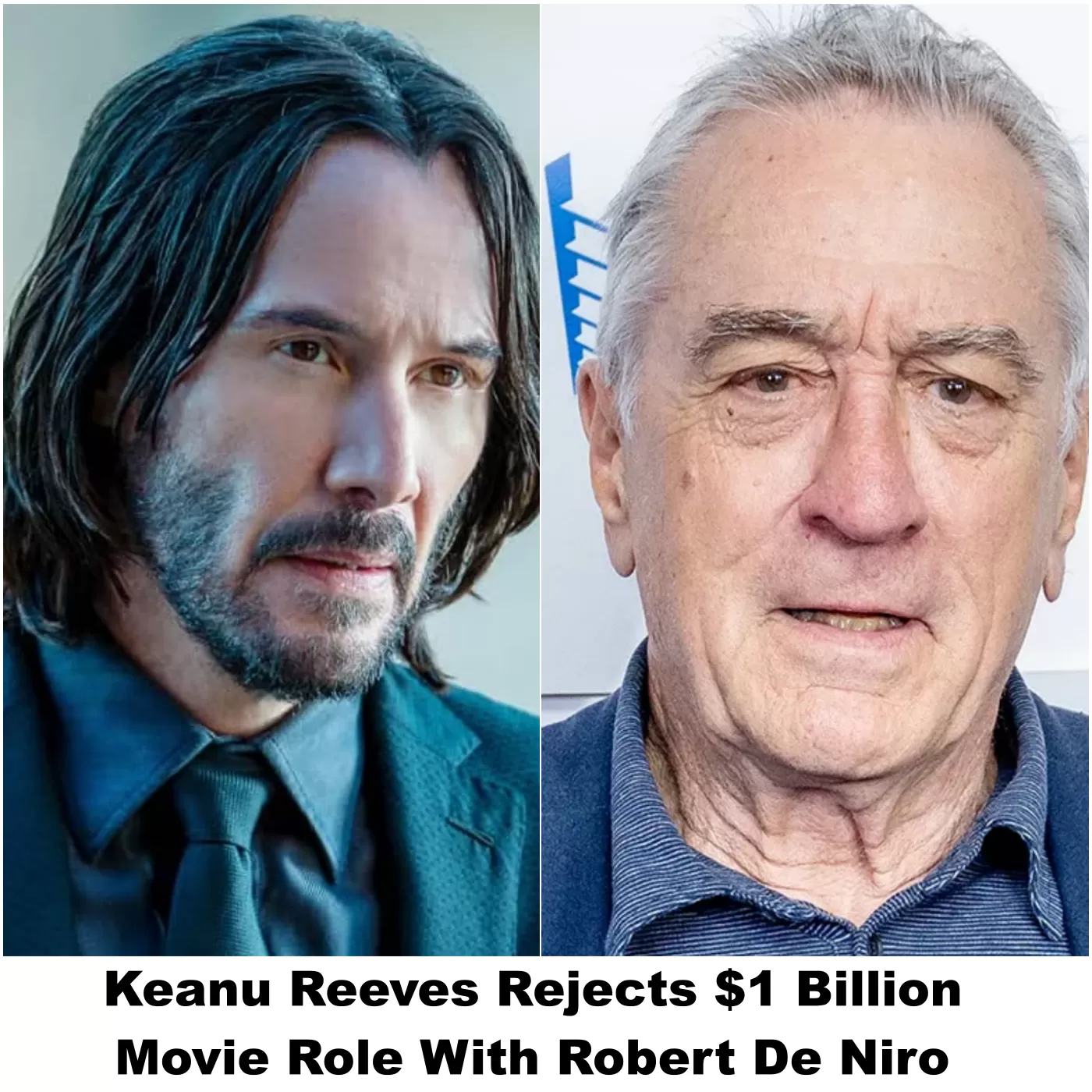 Breaking News: Keanu Reeves Turns Down Billion Dollar Movie Role With Robert De Niro, “He’s Too Awake And He Screams Too Much.” -A.S.