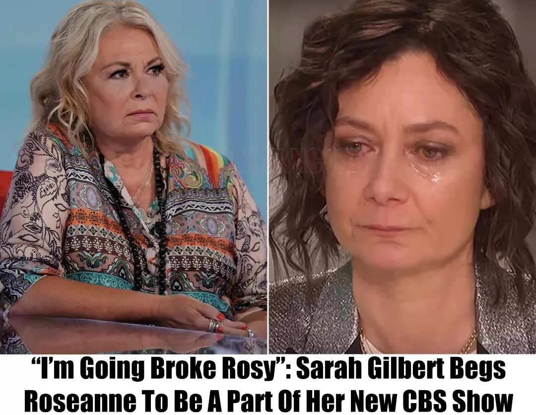 Sarah Gilbert Pleads With Roseanne To Join Her New Cbs Show