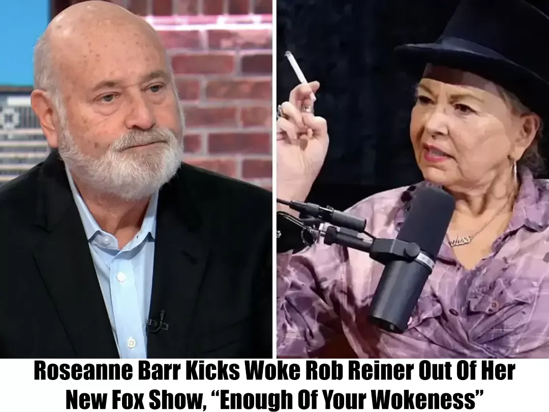 Breaking: Roseanne Barr Kicks Woke Rob Reiner Out Of Her New Fox Show, “Enough Of Your Wokeness” .